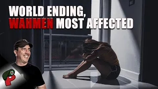 World Ending, Women Most Affected | Live From The Lair