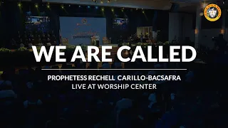 WE ARE CALLED | Prophetess Rechell Carillo-Bacsafra