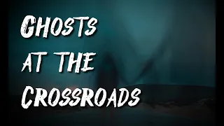 "Ghosts at the Crossroads"