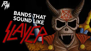 Bands That Sound Like SLAYER