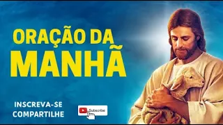 ORAÇÃO DA MANHÃ = TODO AQUELE QUE PEDE RECEBE