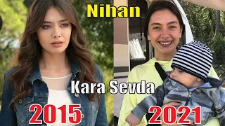 Kara Sevda (Endless Love) Cast Then and Now 2021