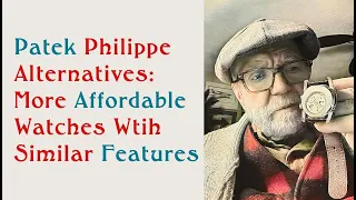 Patek Philippe Alternatives: More Affordable Watches Wtih similar Features #472