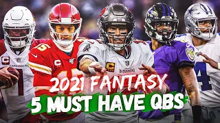 2021 Fantasy MUST HAVE QBs To Win Your League