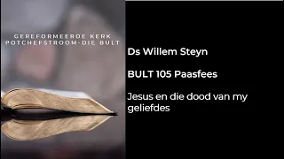 Bult 105 - Paasfees // Jesus & die dood van my geliefdes