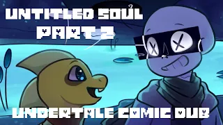 Untitled Soul  Part 2 【 Undertale Comic Dub 】