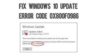 How to Fix Windows 10 Update Error Code 0x800f0986