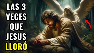 Las 3 VECES que JESUS LLORÓ segun la BIBLIA