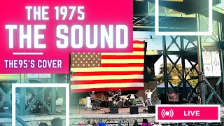 The Sound - The 1975 (Cover) - THE 95'S - Live from July 4th at Dignity Health Amphitheater