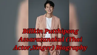 Billkin Putthipong Assaratanakul (Thai Actor,Singer) Biography