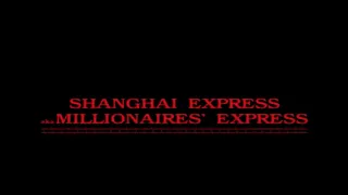 THE SHANGHAI EXPRESS (aka MILLIONAIRES' EXPRESS) Original English Language Trailer