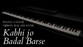 Kabhi Jo Badal Barse Piano Cover | Pianist Abhay Awasthi