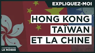 Hong Kong, Taïwan et la Chine | Expliquez-moi...