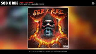 SOB X RBE (Yhung T.O. x Quando Rondo) - Times Get Hard [Audio] | GANGIN II