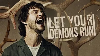 Hannibal || Let Your Demons Run