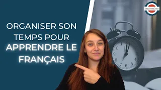 Organize your time to learn French.