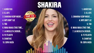 Shakira Greatest Hits Full Album ▶️ Top Songs Full Album ▶️ Top 10 Hits of All Time