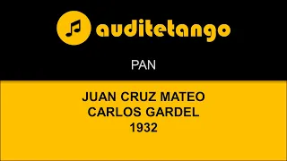 PAN - JUAN CRUZ MATEO - CARLOS GARDEL - 1932 - TANGO CANTATO