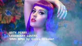 Katy Perry - Legendary Lovers (Synth Remix)