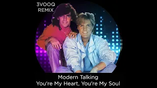 Modern Talking - You're my heart, you're my soul (3VOOQ Remix)