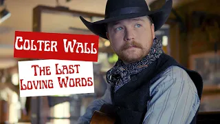 Colter Wall The Last Loving Words (Unreleased)