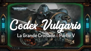 Warhammer Lore | Codex Vulgaris - Historia | La Grande Croisade - Partie V