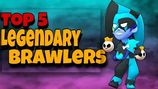 Top 5 Best Legendary Brawlers You Need To Max Out Or Unlock