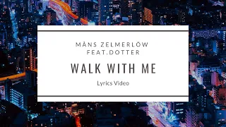 Måns Zelmerlöw - Walk With Me (feat. Dotter) Lyrics