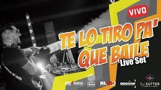 DJ CUTTER - TE LO TIRO PA QUE BAILE DJ SET 2022