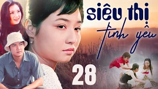 Phim Việt Nam 2024 | SIÊU THỊ TÌNH YÊU Tập 28 | Phim Việt Nam Hay Mới Nhất | Phim Tình Cảm Việt Nam