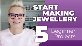 Start Making Jewellery in 2024 | 5 Beginner Projects