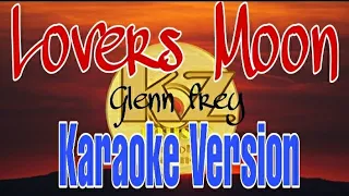 Lovers Moon - Glenn Frey I Karaoke Version 🎶 KZ Music Karaoke Channel