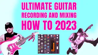 Ultimate Guitar Recording and Mixing Guide 2023