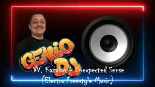 VV Kazakov - Unexpected Sense - Electro Freestyle Music* Amigos do Gênio*