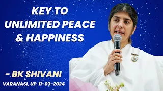 Key to Unlimited Peace & Happiness - BK Shivani | Varanasi @bkshivani