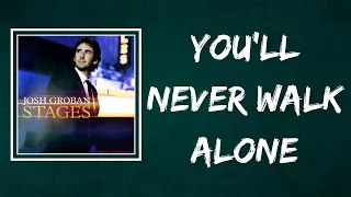 Josh Groban - You'll Never Walk Alone (Lyrics)