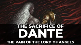 THE SACRIFICE OF DANTE! THE LORD OF ANGELS!