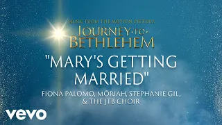 Journey To Bethlehem - Mary's Getting Married (Fiona Palomo, Mōriah, Stephanie Gil)