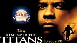 The Popcorn Panel Podcast: Episode 78 - Remember The Titans (2000) Review (FOOOTBAAAAAAALLLL!)