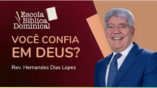 VOCÊ CONFIA EM DEUS? | Rev. Hernandes Dias Lopes | IPP