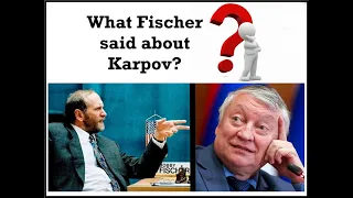 WHAT DID FISCHER SAY ABOUT KARPOV?