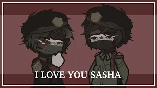 i love you sasha [] countryhumans + gacha [] NOT A SHIP