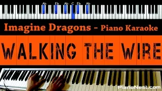 Imagine Dragons - Walking The Wire - Piano Karaoke / Sing Along / Cover with Lyrics