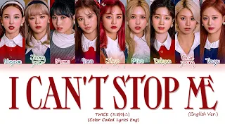 [LYRICS] TWICE I CAN'T STOP ME (English Ver.) || Color Coded Lyrics