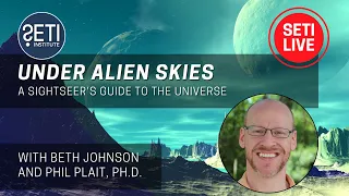SETI Live: Under Alien Skies ft. Phil Plait, Ph.D.