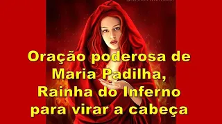 Oração poderosa de Maria Padilha,  Rainha do Inferno para virar a cabeça