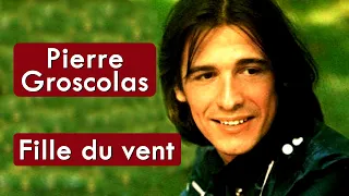 Pierre Groscolas - Fille Du Vent - HD * Música com Tradução