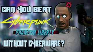 Can You Beat Cyberpunk 2077: Phantom Liberty Without Cyberware?