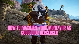 Maximizing your money/hr as Succession Berserker (Friendly Tips)