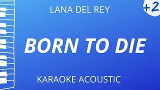 Born To Die - Lana Del Rey (Karaoke Acoustic Piano) Higher Key